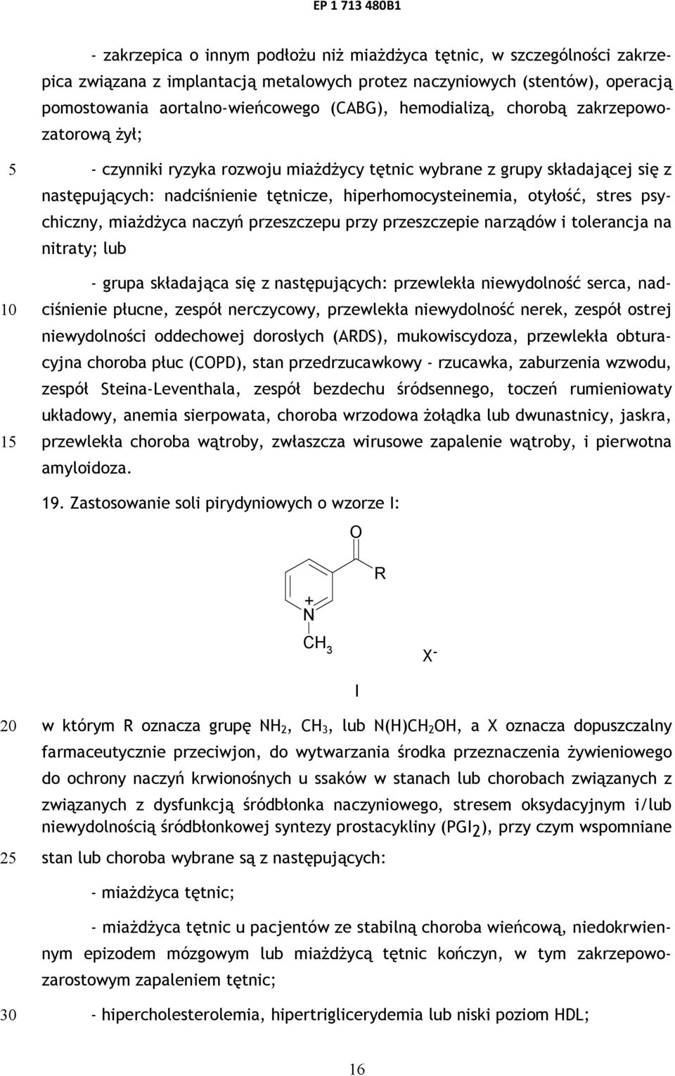 psychiczny, miażdżyca naczyń przeszczepu przy przeszczepie narządów i tolerancja na nitraty; lub - grupa składająca się z następujących: przewlekła niewydolność serca, nadciśnienie płucne, zespół