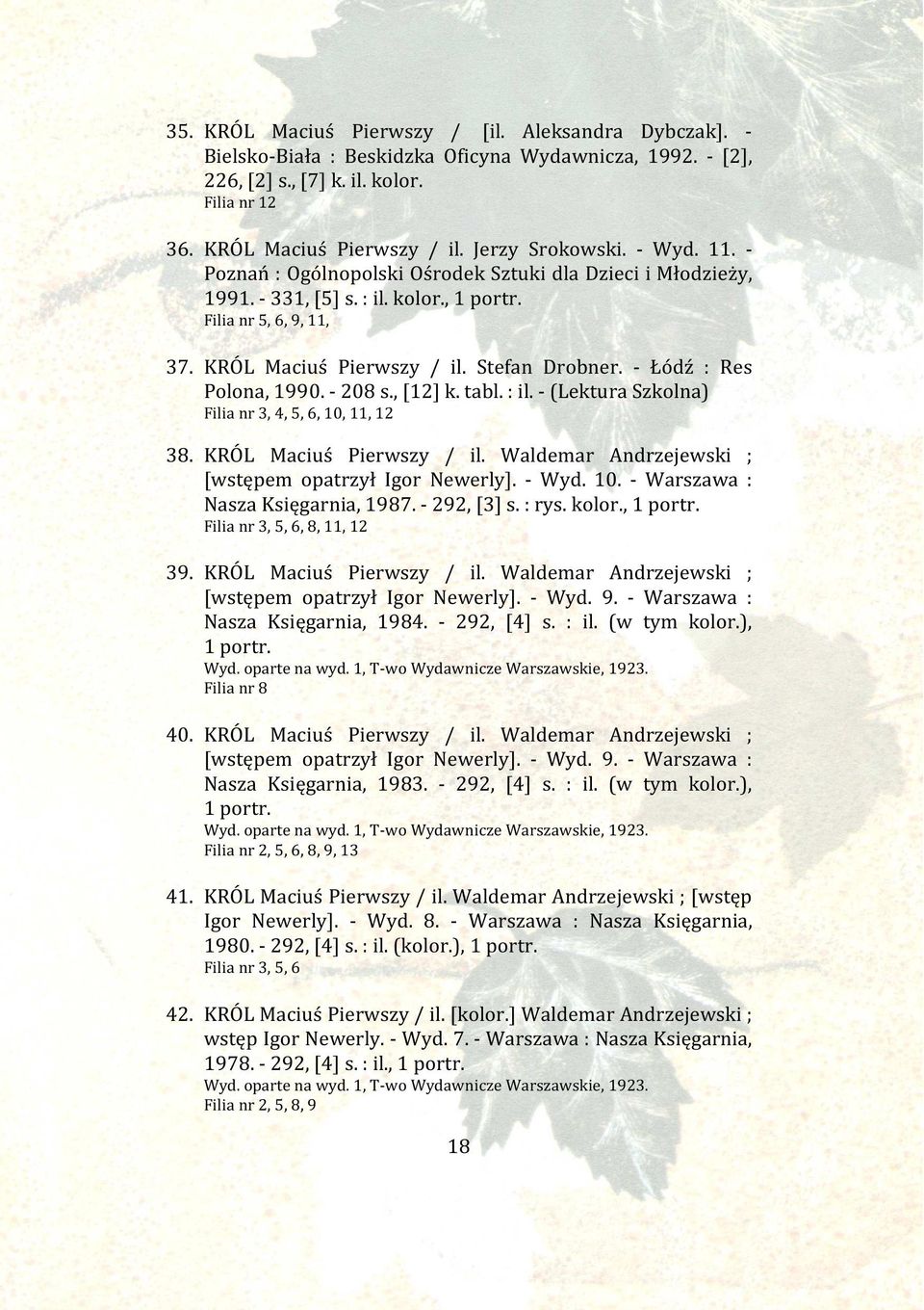 Stefan Drobner. - Łódź : Res Polona, 1990. - 208 s., [12] k. tabl. : il. - (Lektura Szkolna) Filia nr 3, 4, 5, 6, 10, 11, 12 38. KRÓL Maciuś Pierwszy / il.