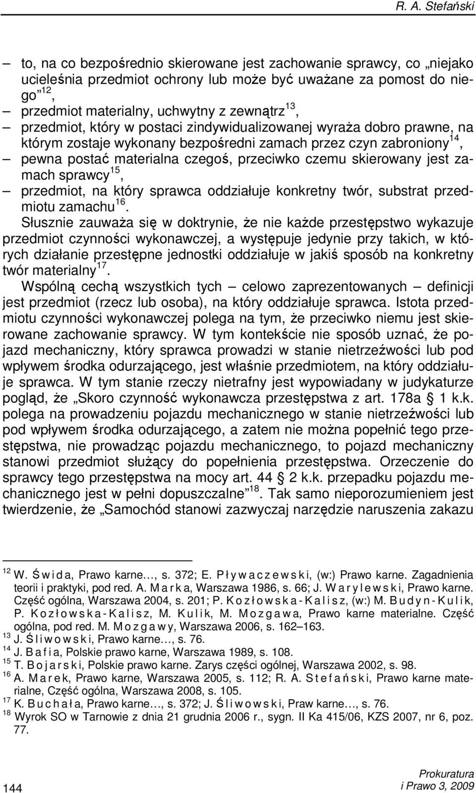 czemu skierowany jest zamach sprawcy 15, przedmiot, na który sprawca oddziałuje konkretny twór, substrat przedmiotu zamachu 16.