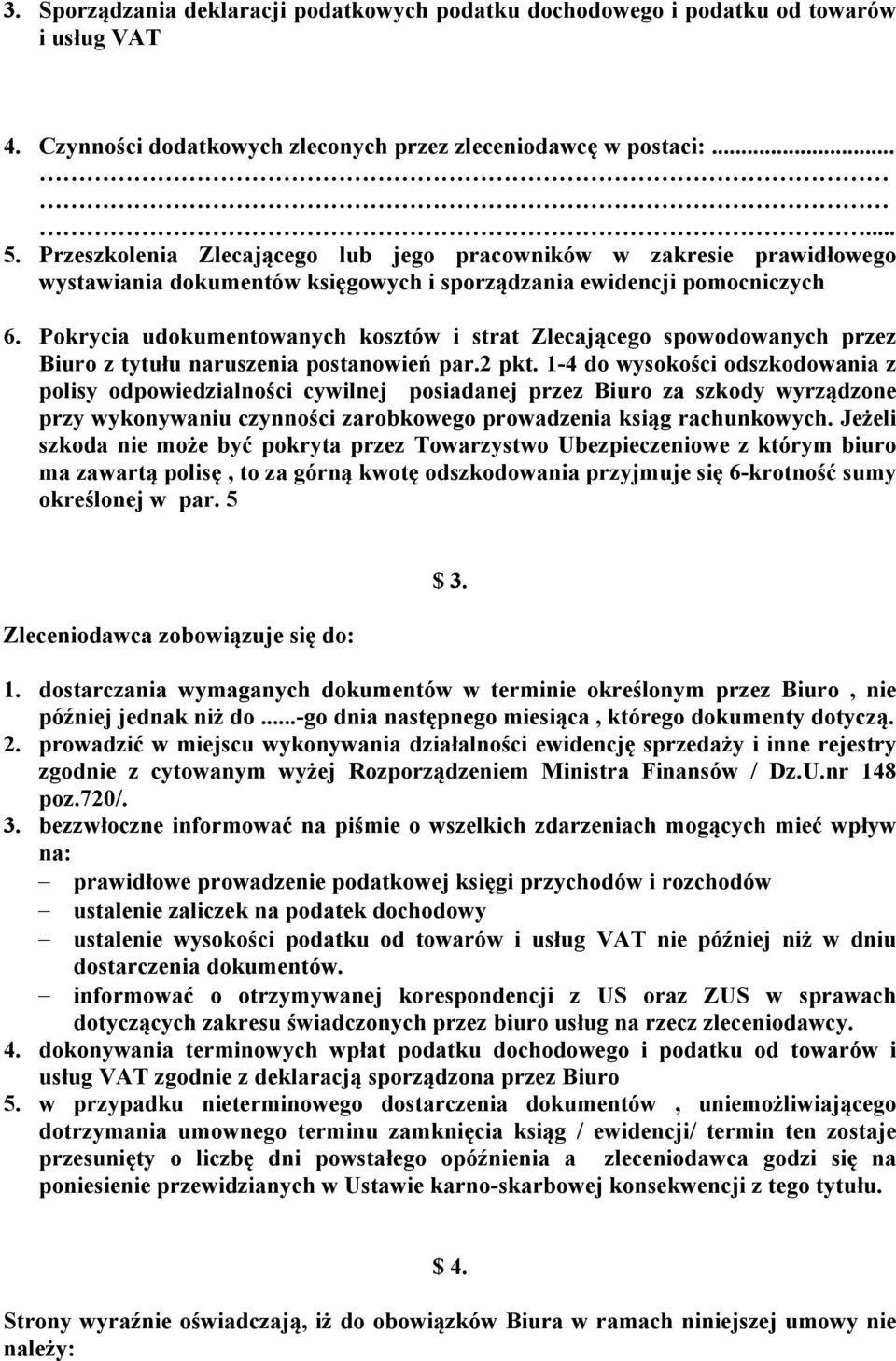 Pokrycia udokumentowanych kosztów i strat Zlecającego spowodowanych przez Biuro z tytułu naruszenia postanowień par.2 pkt.