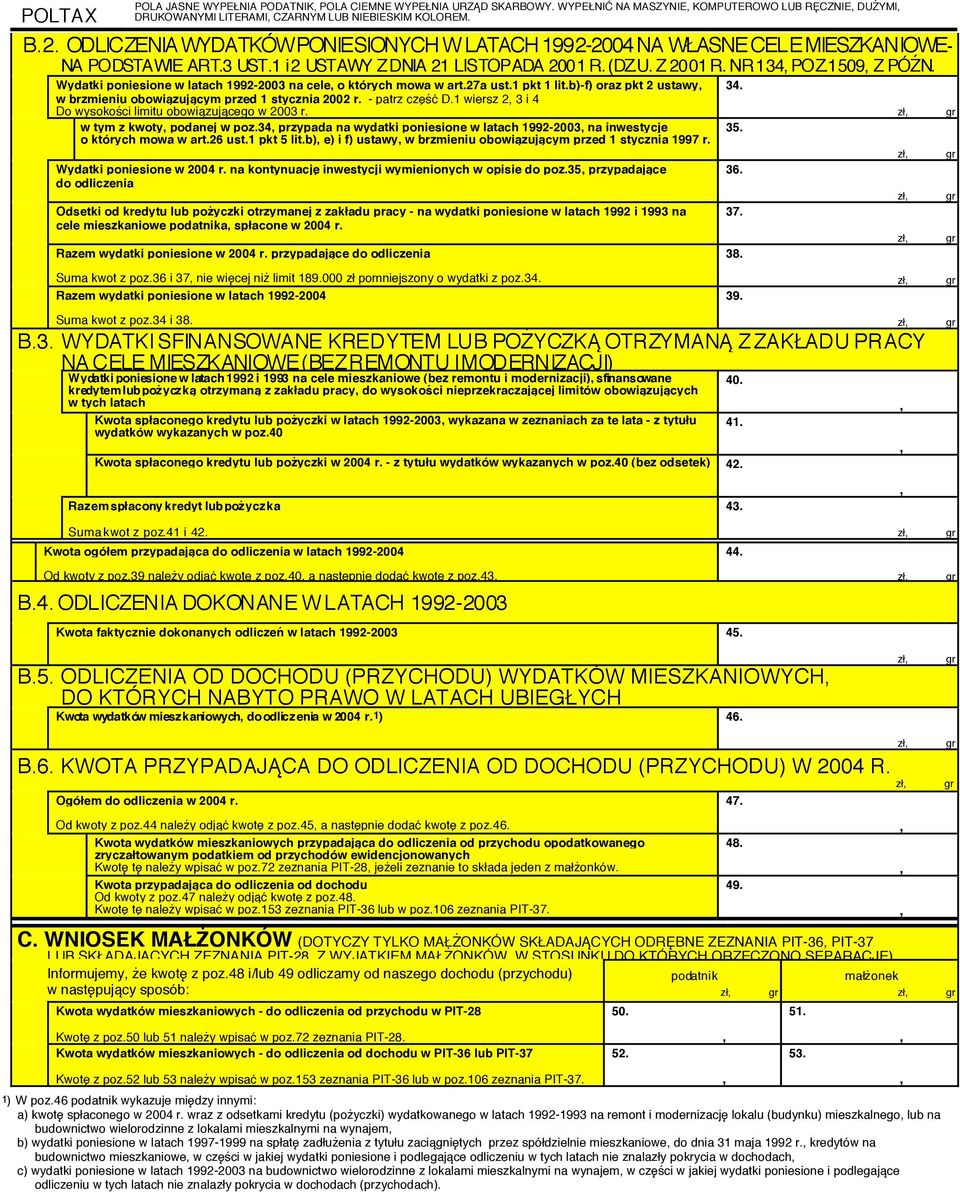 ) poniesione w latach 1992-2003 na cele o których mowa w art.27a ust.1 pkt 1 lit.b)-f) oraz pkt 2 ustawy 34. w brzmieniu obowiązującym przed 1 stycznia 2002 r. - patrz część D.