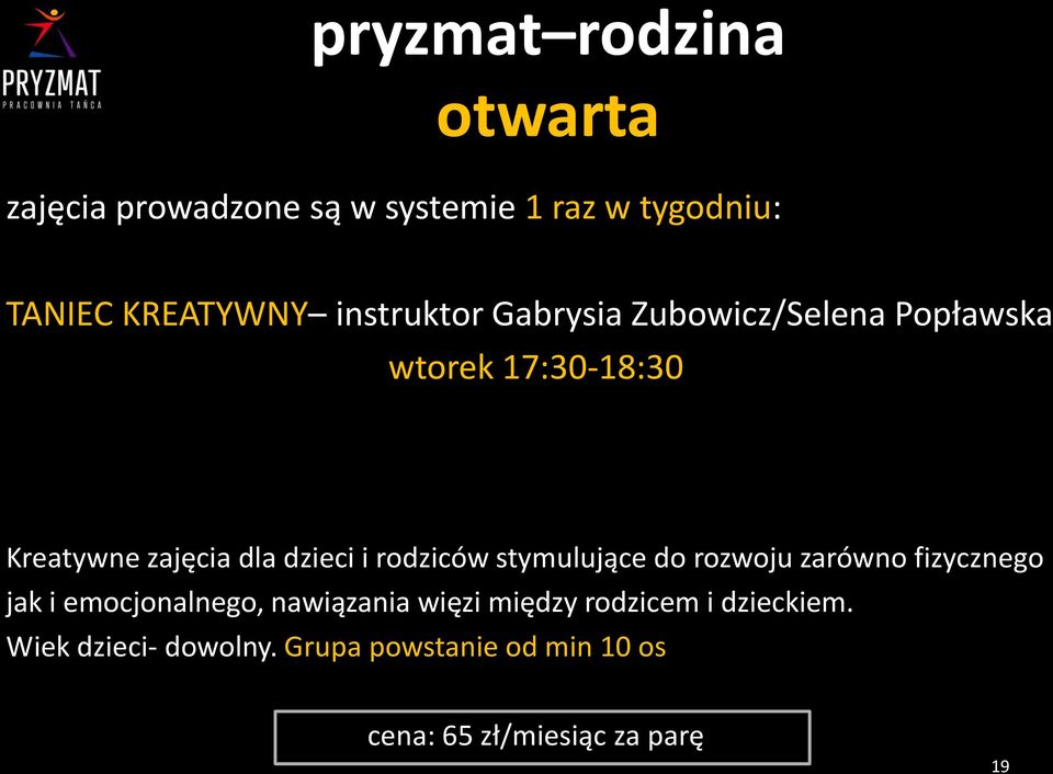 rodziców stymulujące do rozwoju zarówno fizycznego jak i emocjonalnego, nawiązania więzi między