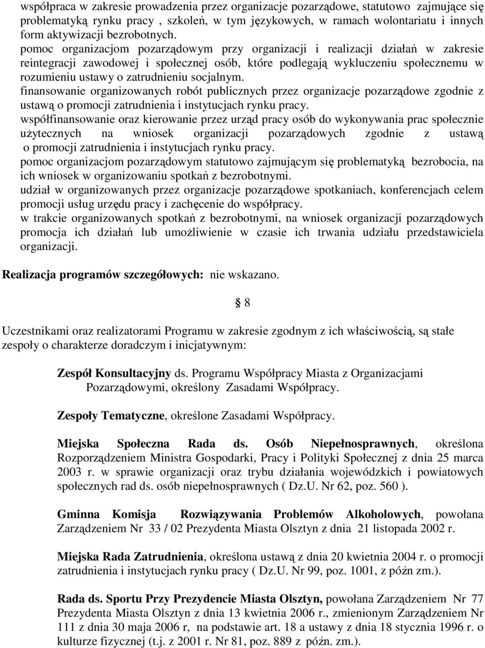 pomoc organizacjom pozarządowym przy organizacji i realizacji działań w zakresie reintegracji zawodowej i społecznej osób, które podlegają wykluczeniu społecznemu w rozumieniu ustawy o zatrudnieniu