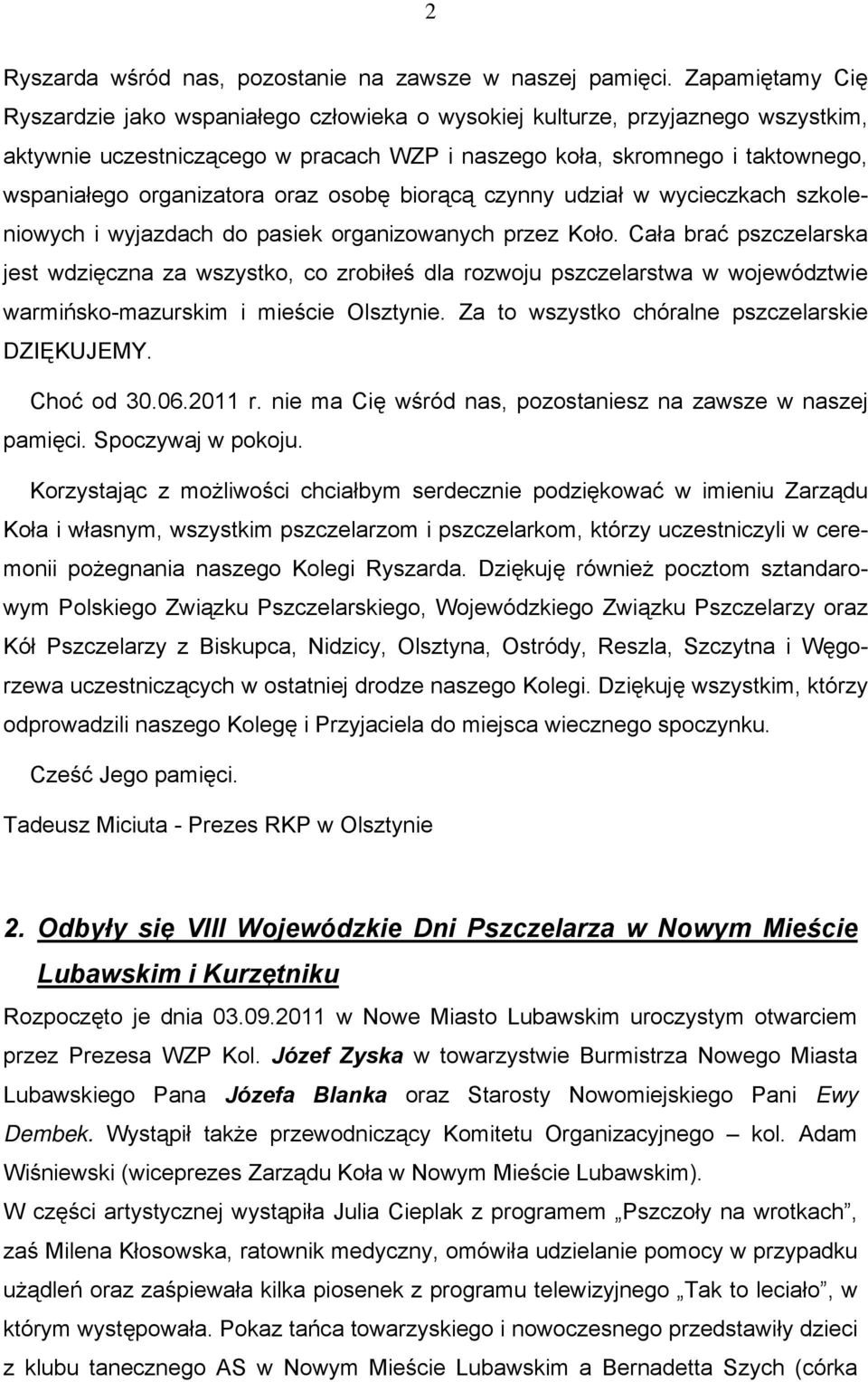 organizatora oraz osobę biorącą czynny udział w wycieczkach szkoleniowych i wyjazdach do pasiek organizowanych przez Koło.