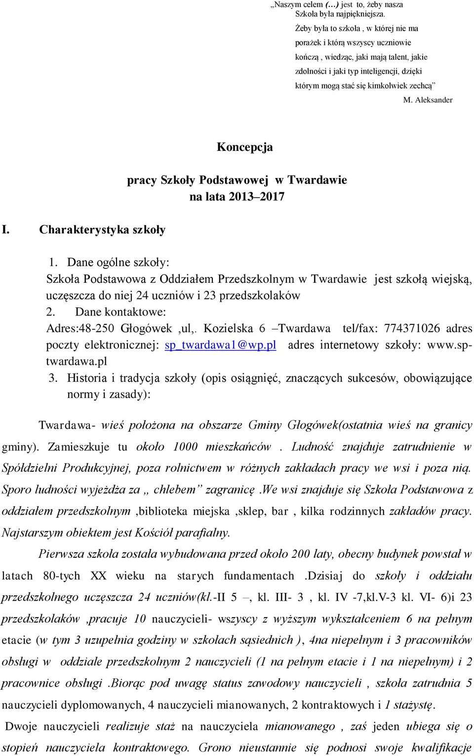 Aleksander I. Charakterystyka szkoły Koncepcja pracy Szkoły Podstawowej w Twardawie na lata 2013 2017 1.