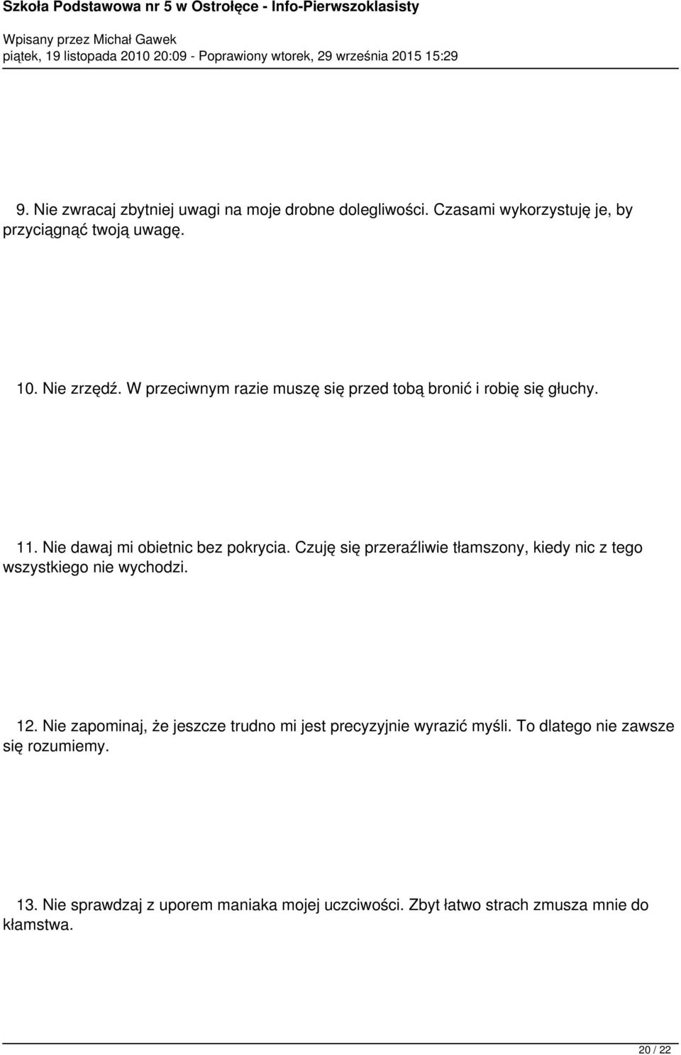 W przeciwnym razie muszę się przed tobą bronić i robię się głuchy. 11. Nie dawaj mi obietnic bez pokrycia.