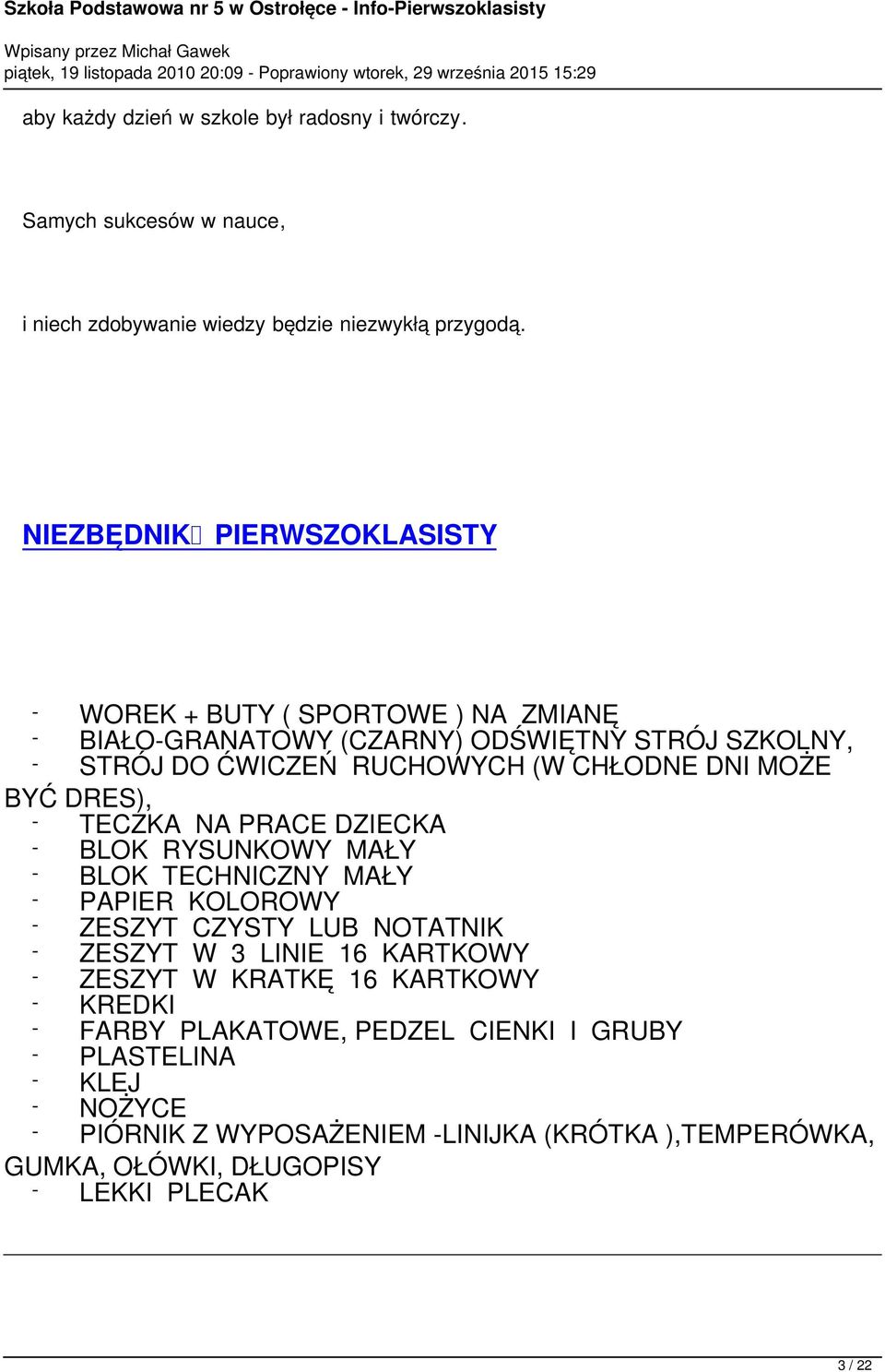 NIEZBĘDNIK PIERWSZOKLASISTY WOREK + BUTY ( SPORTOWE ) NA ZMIANĘ BIAŁOGRANATOWY (CZARNY) ODŚWIĘTNY STRÓJ SZKOLNY, STRÓJ DO ĆWICZEŃ RUCHOWYCH (W CHŁODNE DNI MOŻE BYĆ DRES), TECZKA NA PRACE