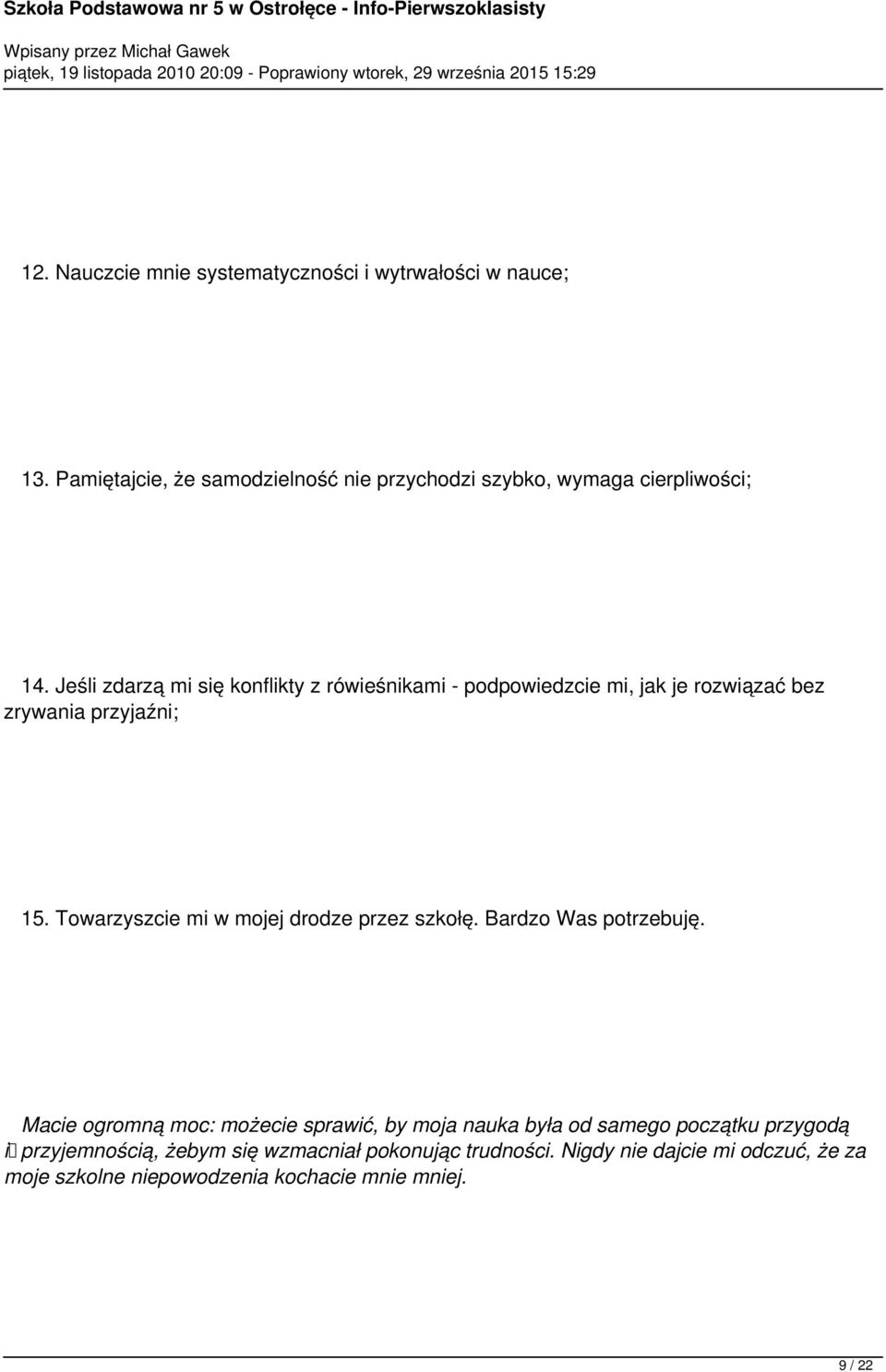 Jeśli zdarzą mi się konflikty z rówieśnikami podpowiedzcie mi, jak je rozwiązać bez zrywania przyjaźni; 15. Towarzyszcie mi w mojej drodze przez szkołę.