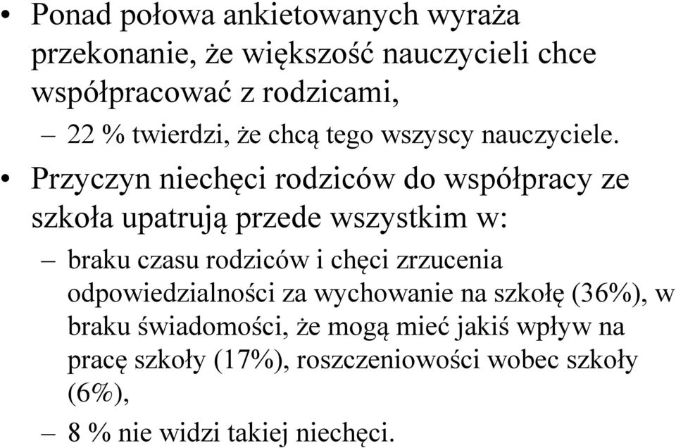 Przyczyn niechęci rodziców do współpracy ze szkoła upatrują przede wszystkim w: braku czasu rodziców i chęci