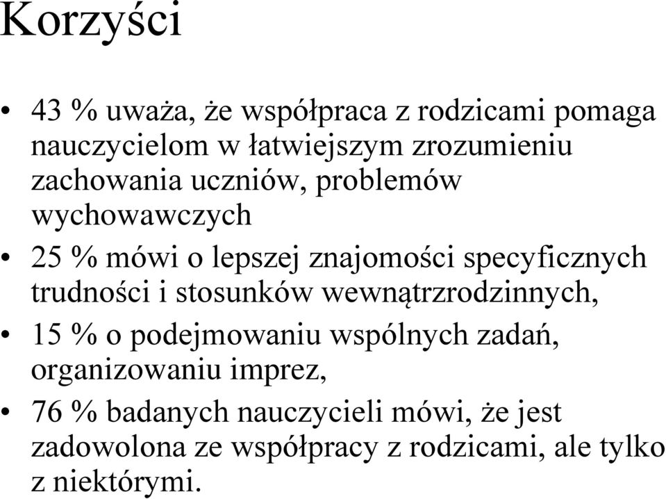 trudności i stosunków wewnątrzrodzinnych, 15 % o podejmowaniu wspólnych zadań, organizowaniu