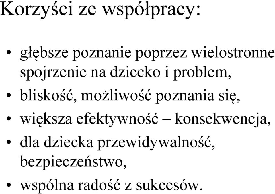 możliwość poznania się, większa efektywność konsekwencja,