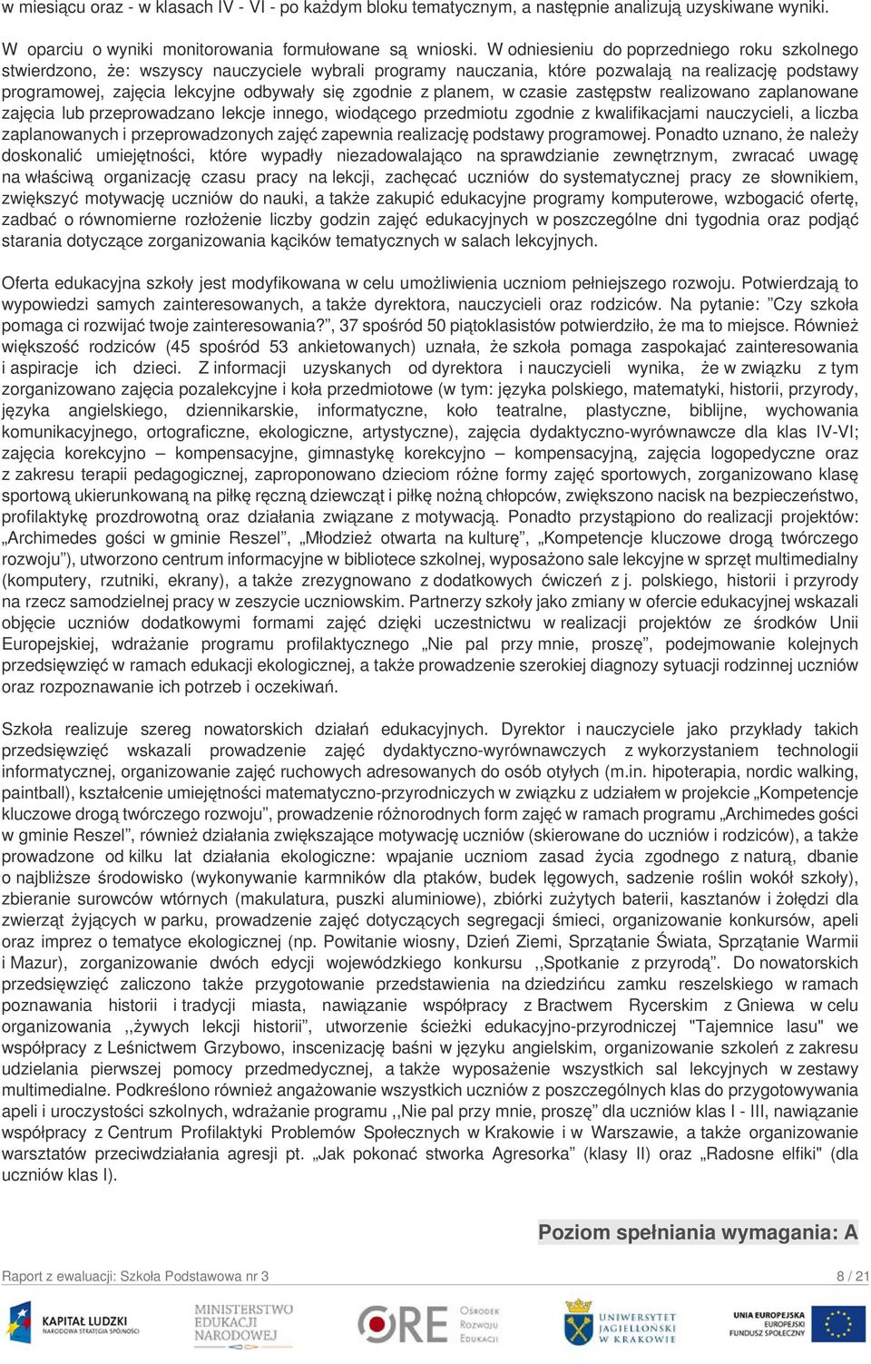 z planem, w czasie zastępstw realizowano zaplanowane zajęcia lub przeprowadzano lekcje innego, wiodącego przedmiotu zgodnie z kwalifikacjami nauczycieli, a liczba zaplanowanych i przeprowadzonych