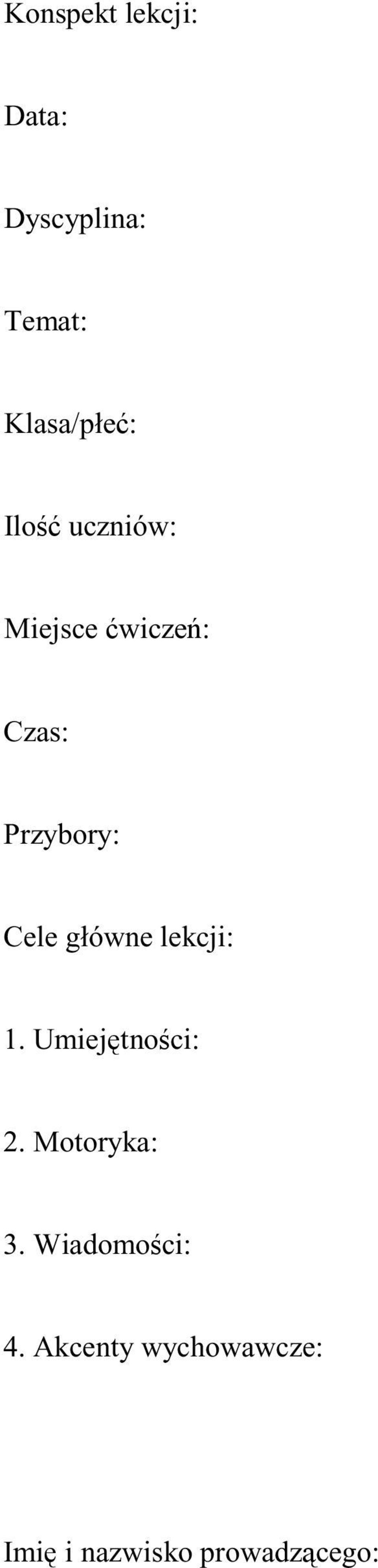 główne lekcji: 1. Umiejętności: 2. Motoryka: 3.