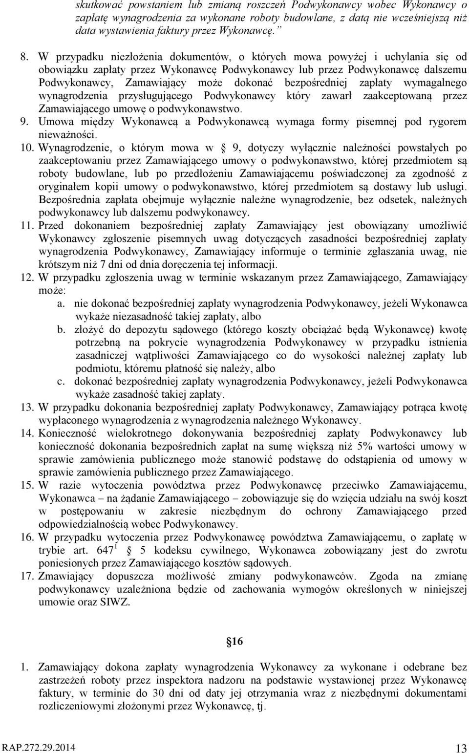 bezpośredniej zapłaty wymagalnego wynagrodzenia przysługującego Podwykonawcy który zawarł zaakceptowaną przez Zamawiającego umowę o podwykonawstwo. 9.