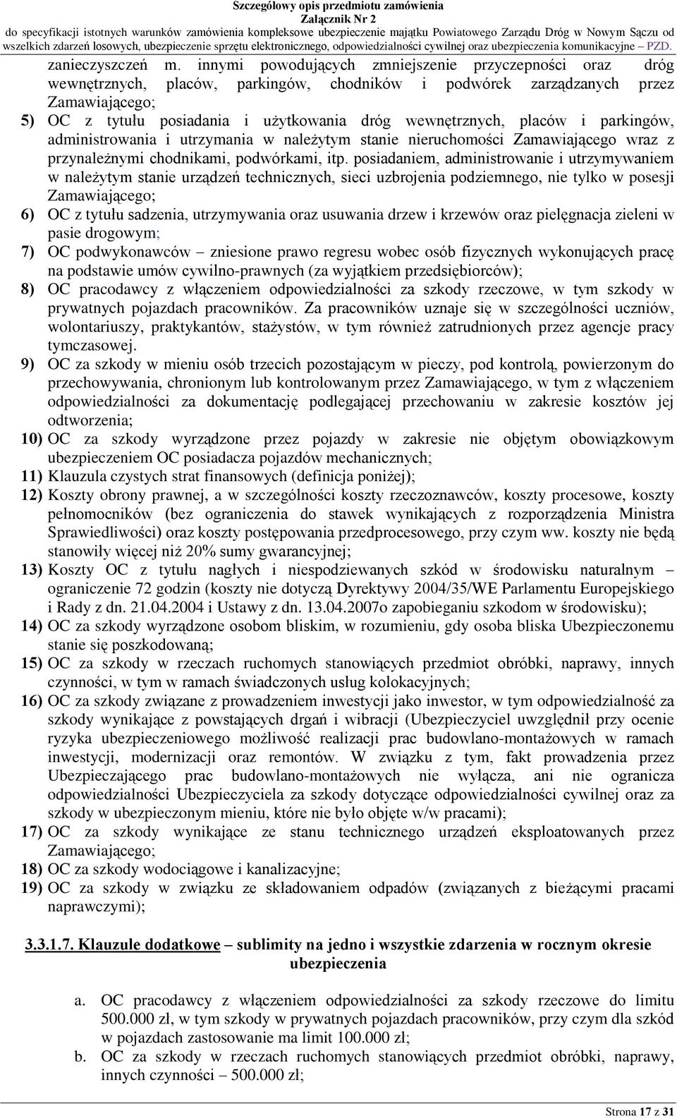 wewnêtrznych, placów i parkingów, administrowania i utrzymania w nale ytym stanie nieruchomoœci Zamawiaj¹cego wraz z przynale nymi chodnikami, podwórkami, itp.