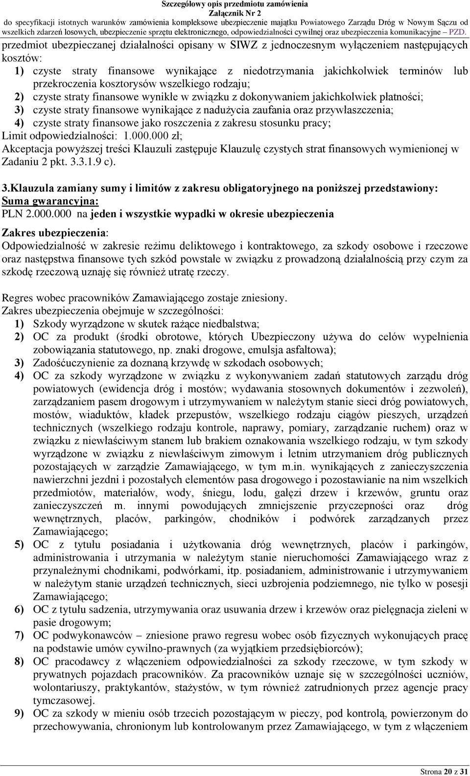 4) czyste straty finansowe jako roszczenia z zakresu stosunku pracy; Limit odpowiedzialnoœci: 1.000.