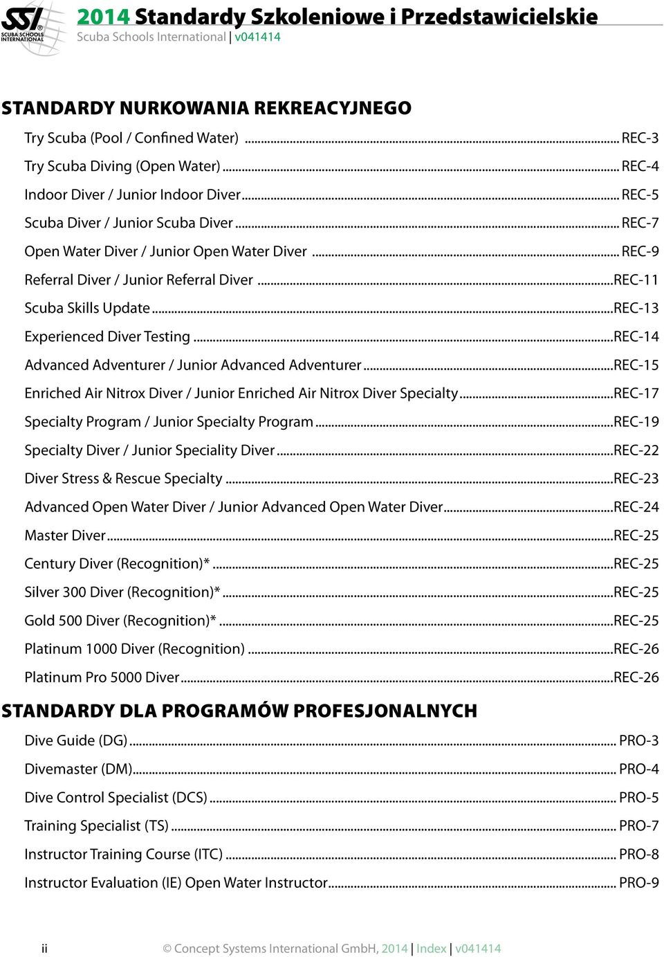 ..REC-14 Advanced Adventurer / Junior Advanced Adventurer...REC-15 Enriched Air Nitrox Diver / Junior Enriched Air Nitrox Diver Specialty...REC-17 Specialty Program / Junior Specialty Program.