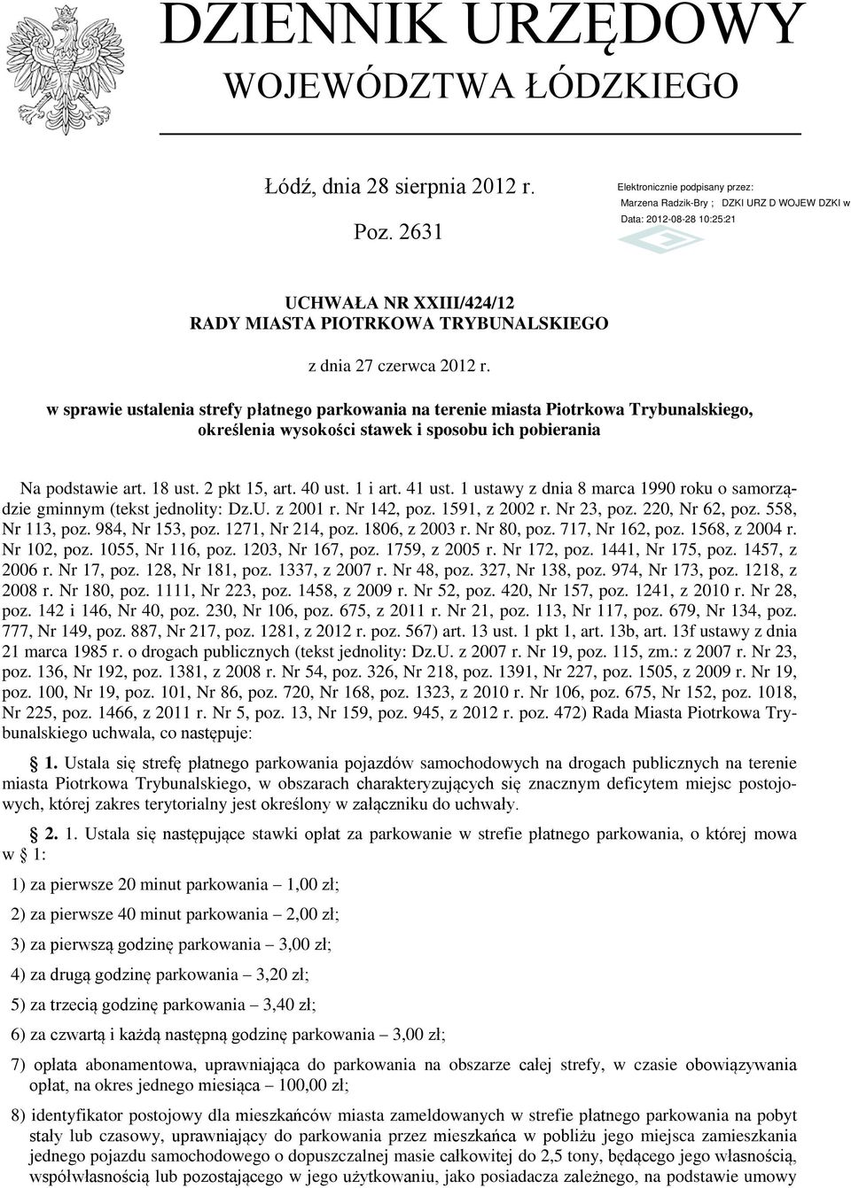 1 i art. 41 ust. 1 ustawy z dnia 8 marca 1990 roku o samorządzie gminnym (tekst jednolity: Dz.U. z 2001 r. Nr 142, poz. 1591, z 2002 r. Nr 23, poz. 220, Nr 62, poz. 558, Nr 113, poz. 984, Nr 153, poz.