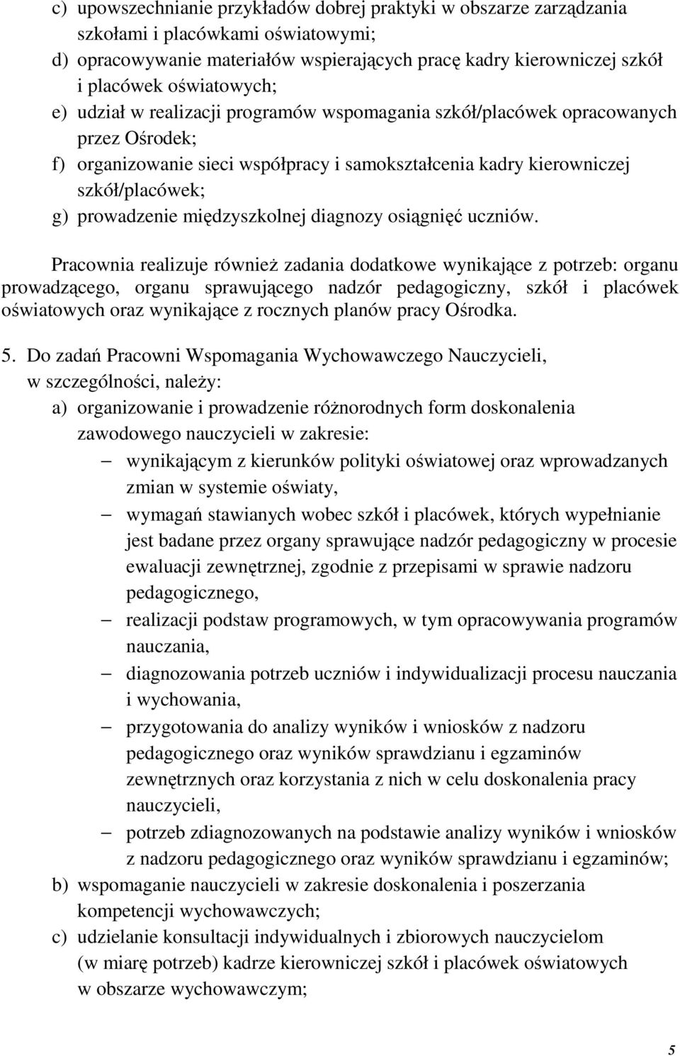 prowadzenie międzyszkolnej diagnozy osiągnięć uczniów.