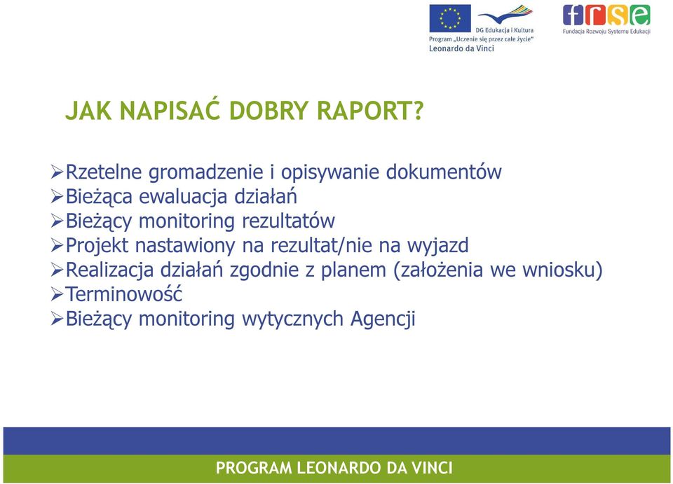 działań BieŜący monitoring rezultatów Projekt nastawiony na