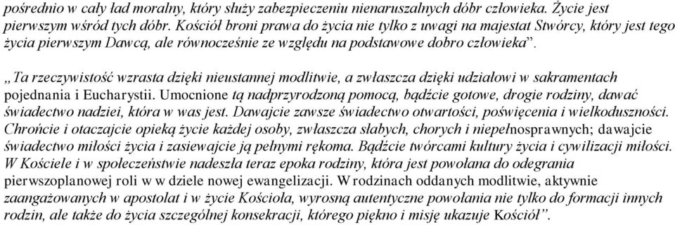 Ta rzeczywistość wzrasta dzięki nieustannej modlitwie, a zwłaszcza dzięki udziałowi w sakramentach pojednania i Eucharystii.