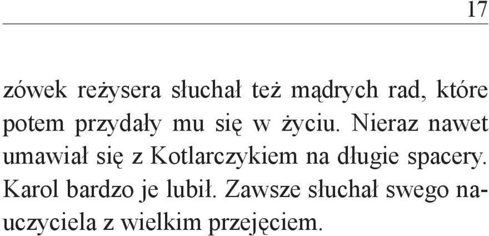 Nieraz nawet umawiał się z Kotlarczykiem na długie