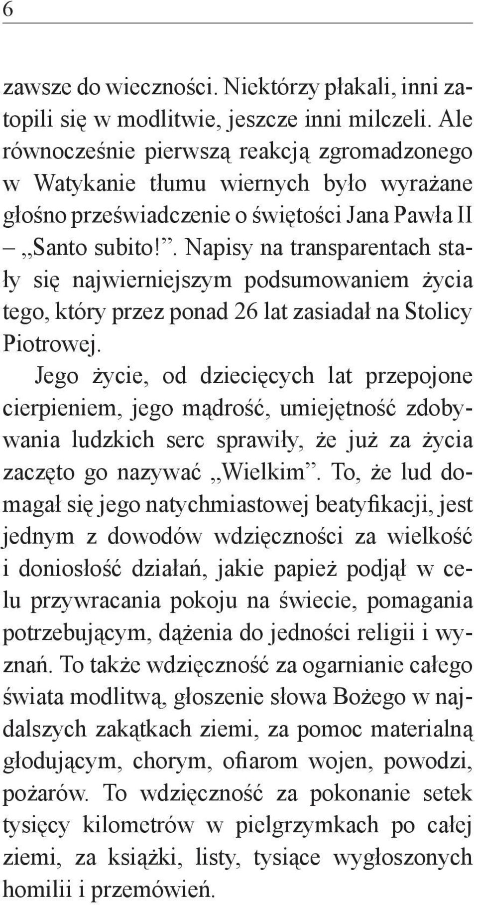 . Napisy na transparentach stały się najwierniejszym podsumowaniem życia tego, który przez ponad 26 lat zasiadał na Stolicy Piotrowej.