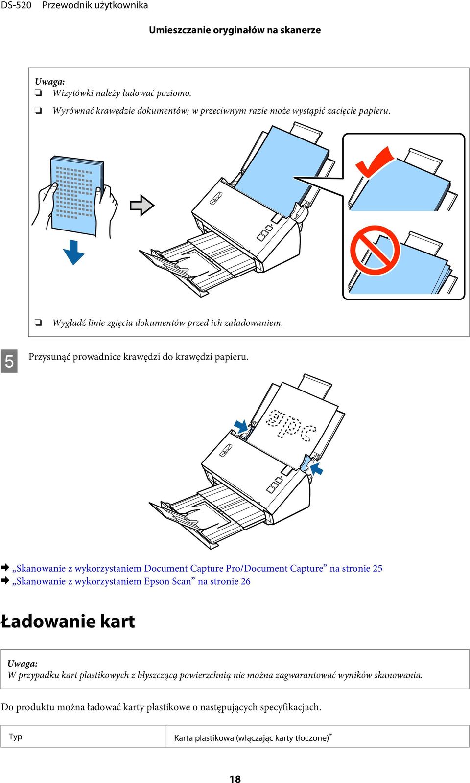 & Skanowanie z wykorzystaniem Document Capture Pro/Document Capture na stronie 25 & Skanowanie z wykorzystaniem Epson Scan na stronie 26 Ładowanie kart Uwaga: W