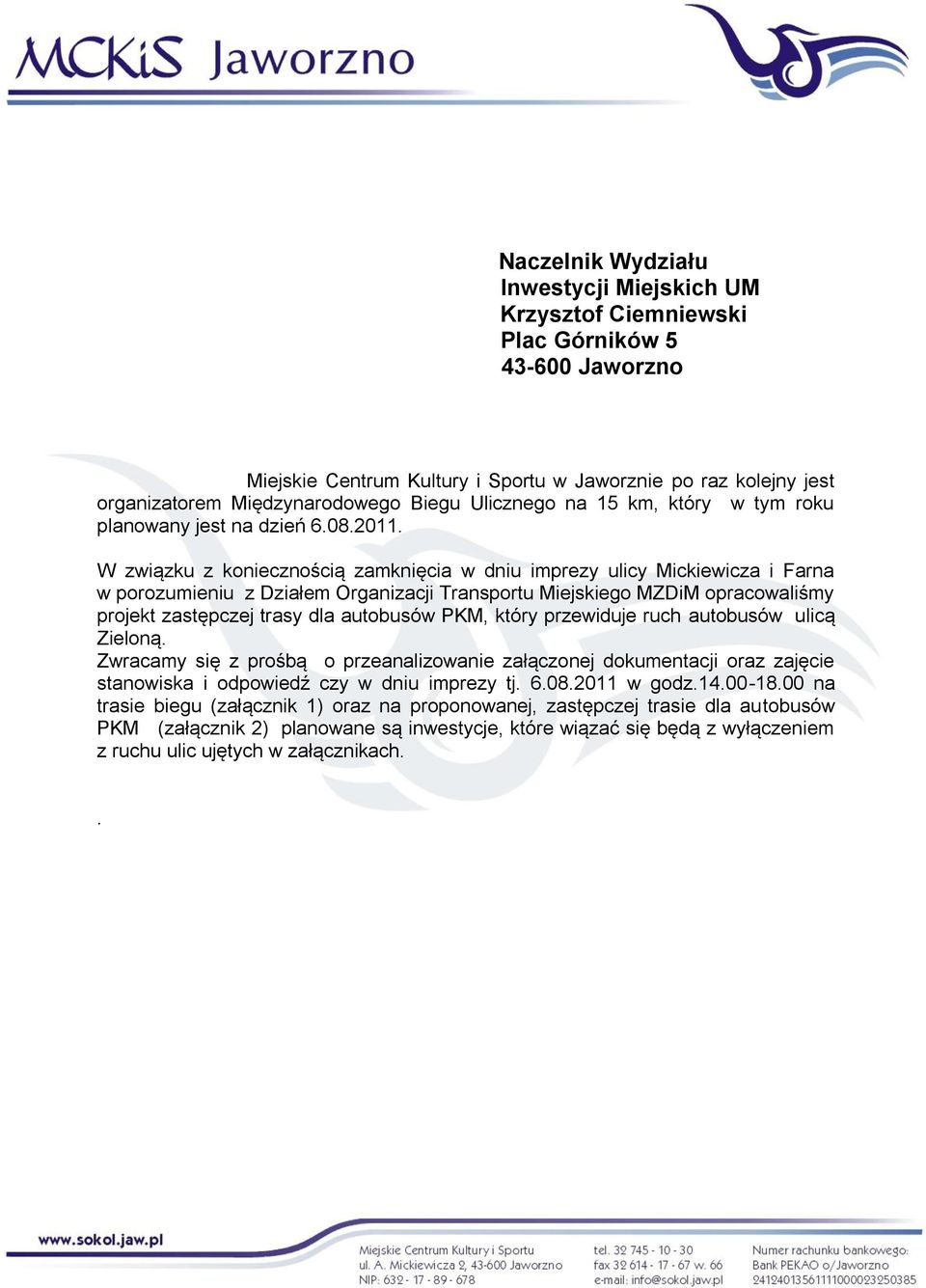 W związku z koniecznością zamknięcia w dniu imprezy ulicy Mickiewicza i Farna w porozumieniu z Działem Organizacji Transportu Miejskiego MZDiM opracowaliśmy projekt zastępczej trasy dla autobusów