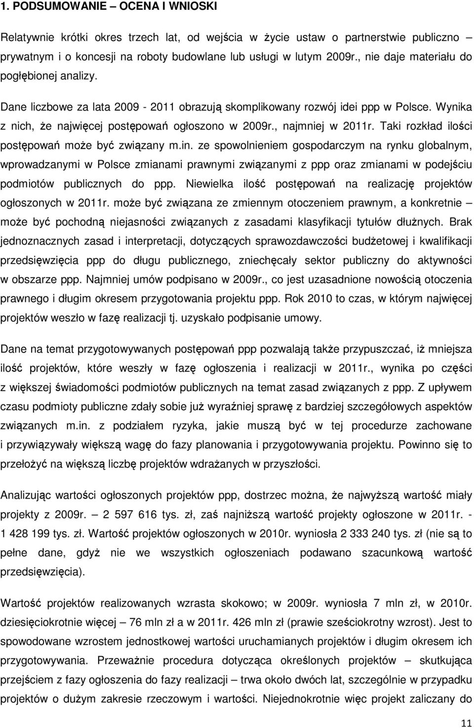 , najmniej w 2011r. Taki rozkład ilości postępowań może być związany m.in.