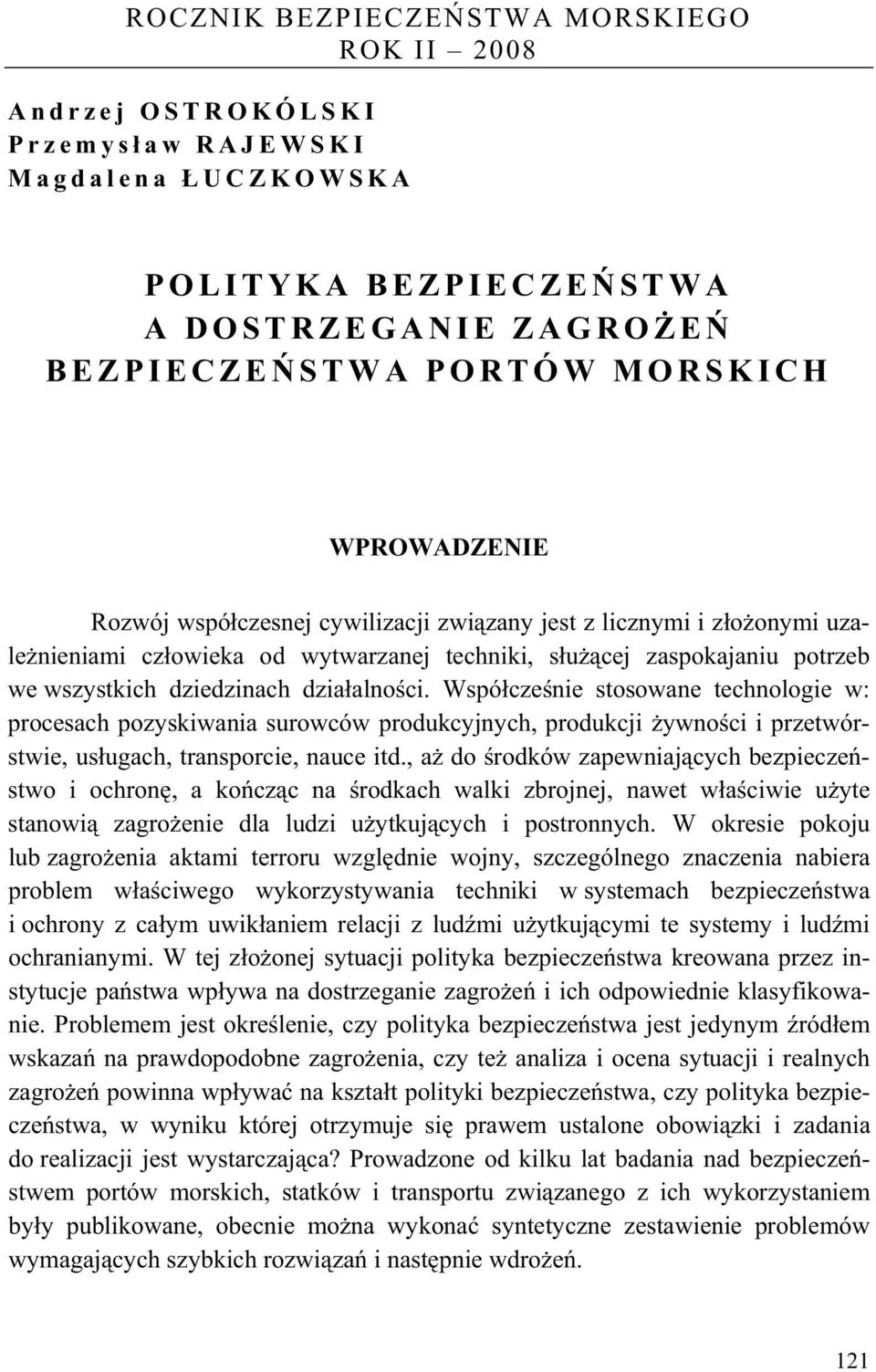 Wspó cze nie stosowane technologie w: procesach pozyskiwania surowców produkcyjnych, produkcji ywno ci i przetwórstwie, us ugach, transporcie, nauce itd.