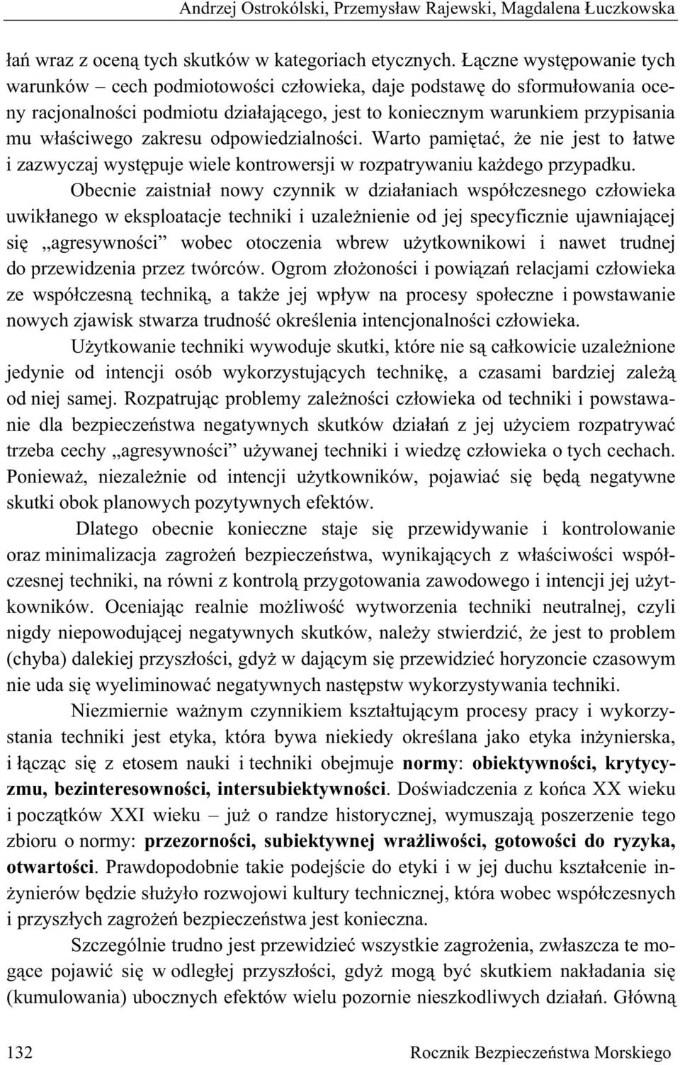 odpowiedzialno ci. Warto pami ta, e nie jest to atwe i zazwyczaj wyst puje wiele kontrowersji w rozpatrywaniu ka dego przypadku.