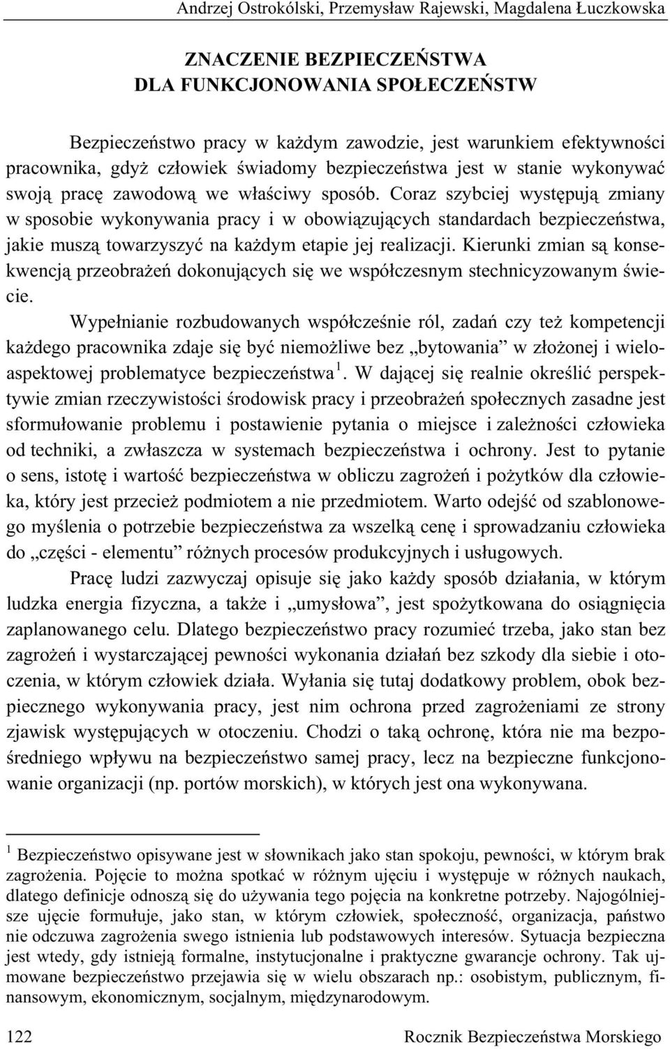 Coraz szybciej wyst puj zmiany w sposobie wykonywania pracy i w obowi zuj cych standardach bezpiecze stwa, jakie musz towarzyszy na ka dym etapie jej realizacji.