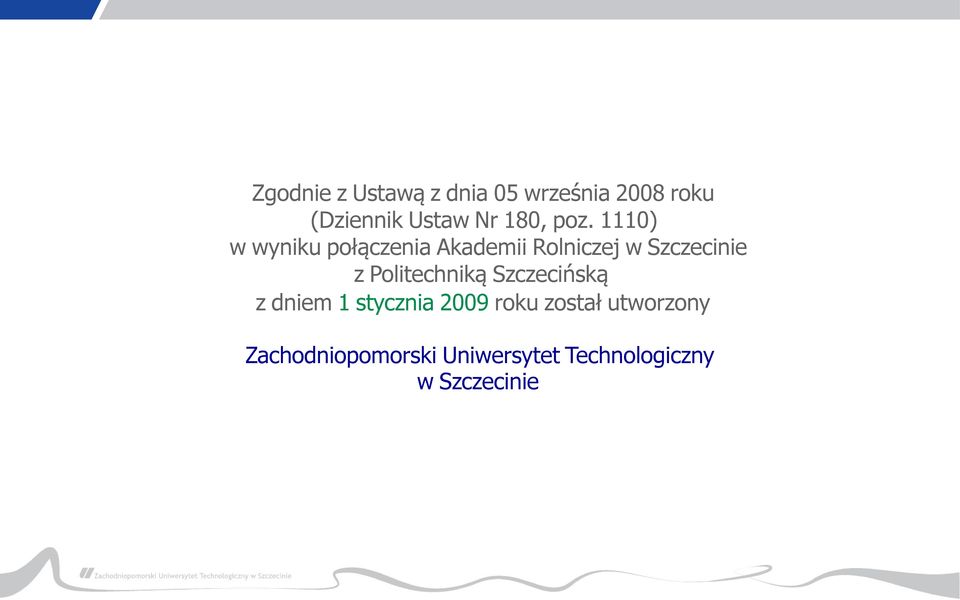 1110) w wyniku połączenia Akademii Rolniczej w Szczecinie z