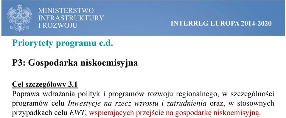 1 Poprawa wdrażania polityk i programów rozwoju regionalnego, w szczególności