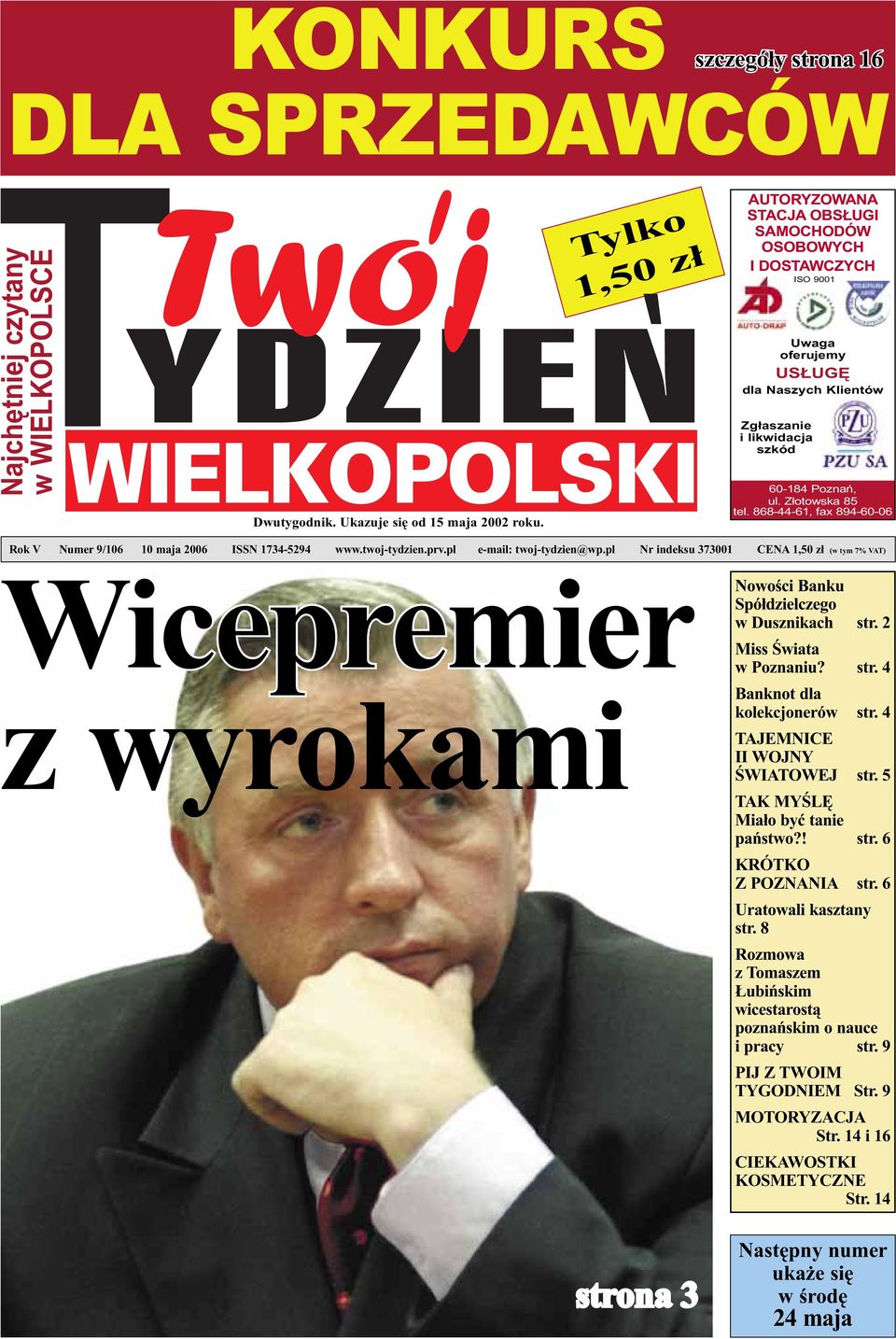 868-44-61, fax 894-60-06 Rok V Numer 9/106 10 maja 2006 ISSN 1734-5294 www.twoj-tydzien.prv.pl e-mail: twoj-tydzien@wp.