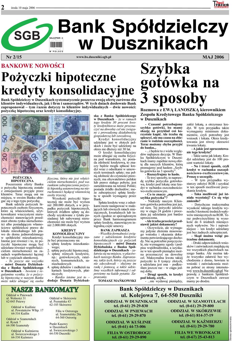 W tych dniach dosłownie Bank zaproponował tym razem dotyczy to klientów indywidualnych dwie nowości: pożyczkę hipoteczną oraz kredyt konsolidacyjny.