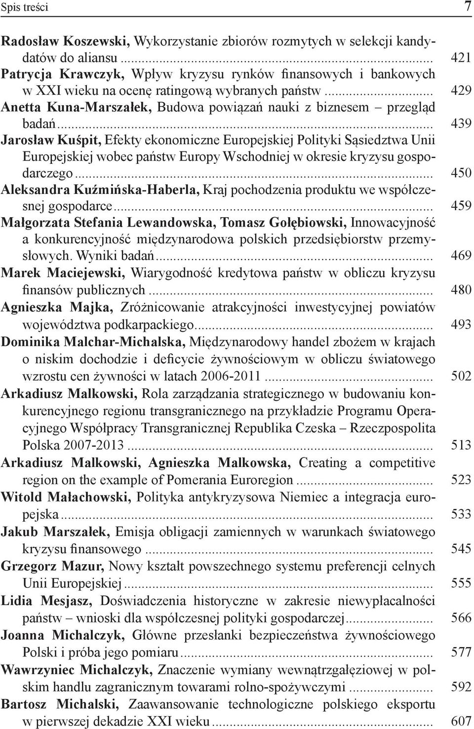 .. 439 Jarosław Kuśpit, Efekty ekonomiczne Europejskiej Polityki Sąsiedztwa Unii Europejskiej wobec państw Europy Wschodniej w okresie kryzysu gospodarczego.