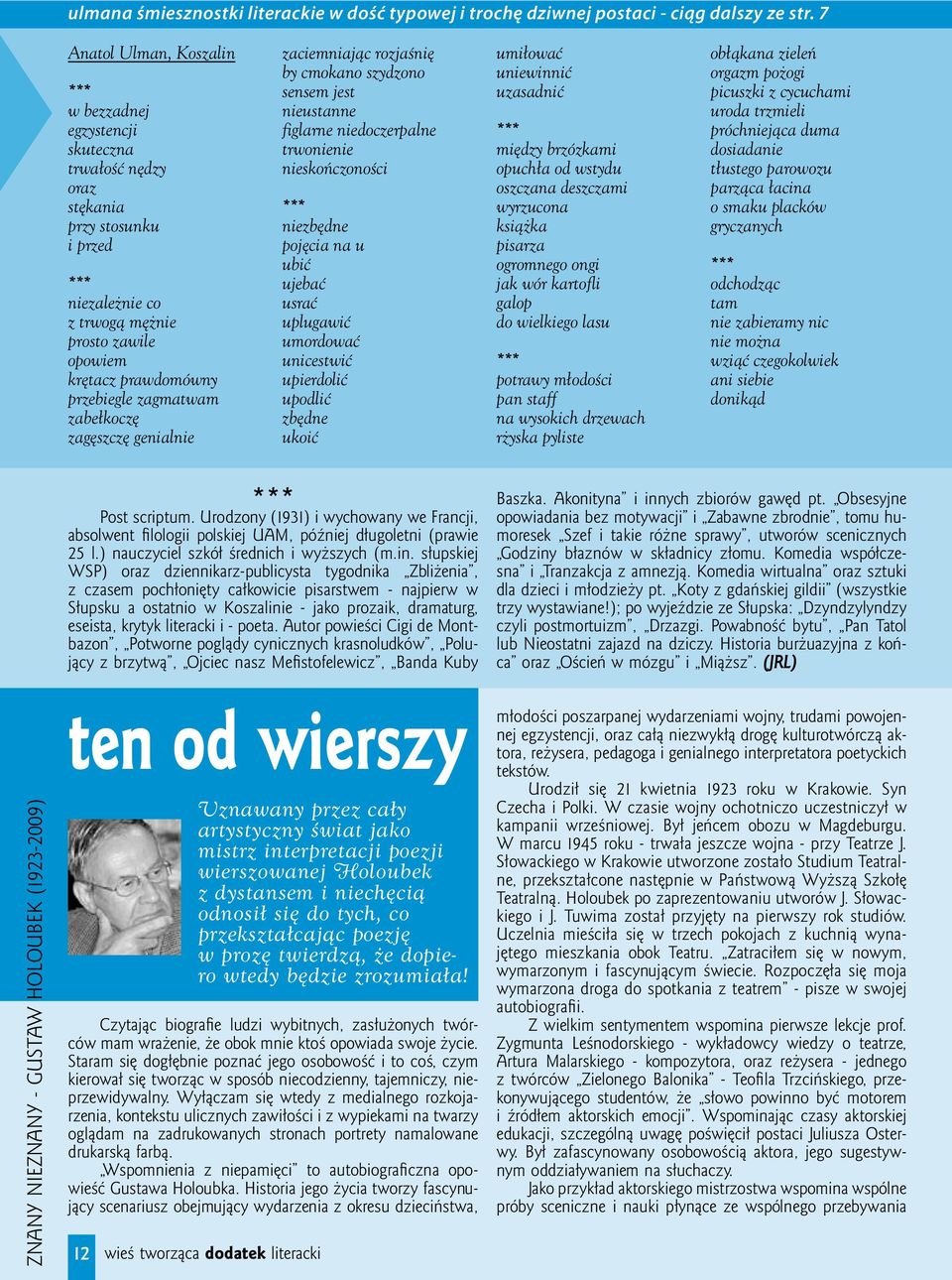 zagmatwam zabełkoczę zagęszczę genialnie zaciemniając rozjaśnię by cmokano szydzono sensem jest nieustanne figlarne niedoczerpalne trwonienie nieskończoności niezbędne pojęcia na u ubić ujebać usrać