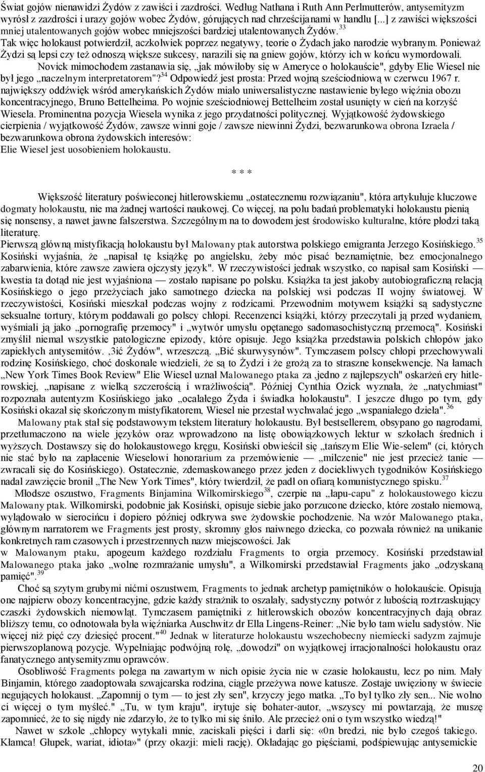 33 Tak więc holokaust potwierdził, aczkolwiek poprzez negatywy, teorie o Żydach jako narodzie wybranym.