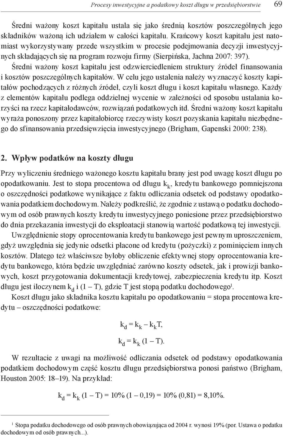 Średni ważony koszt kapitału jest odzwierciedleniem struktury źródeł finansowania i kosztów poszczególnych kapitałów.