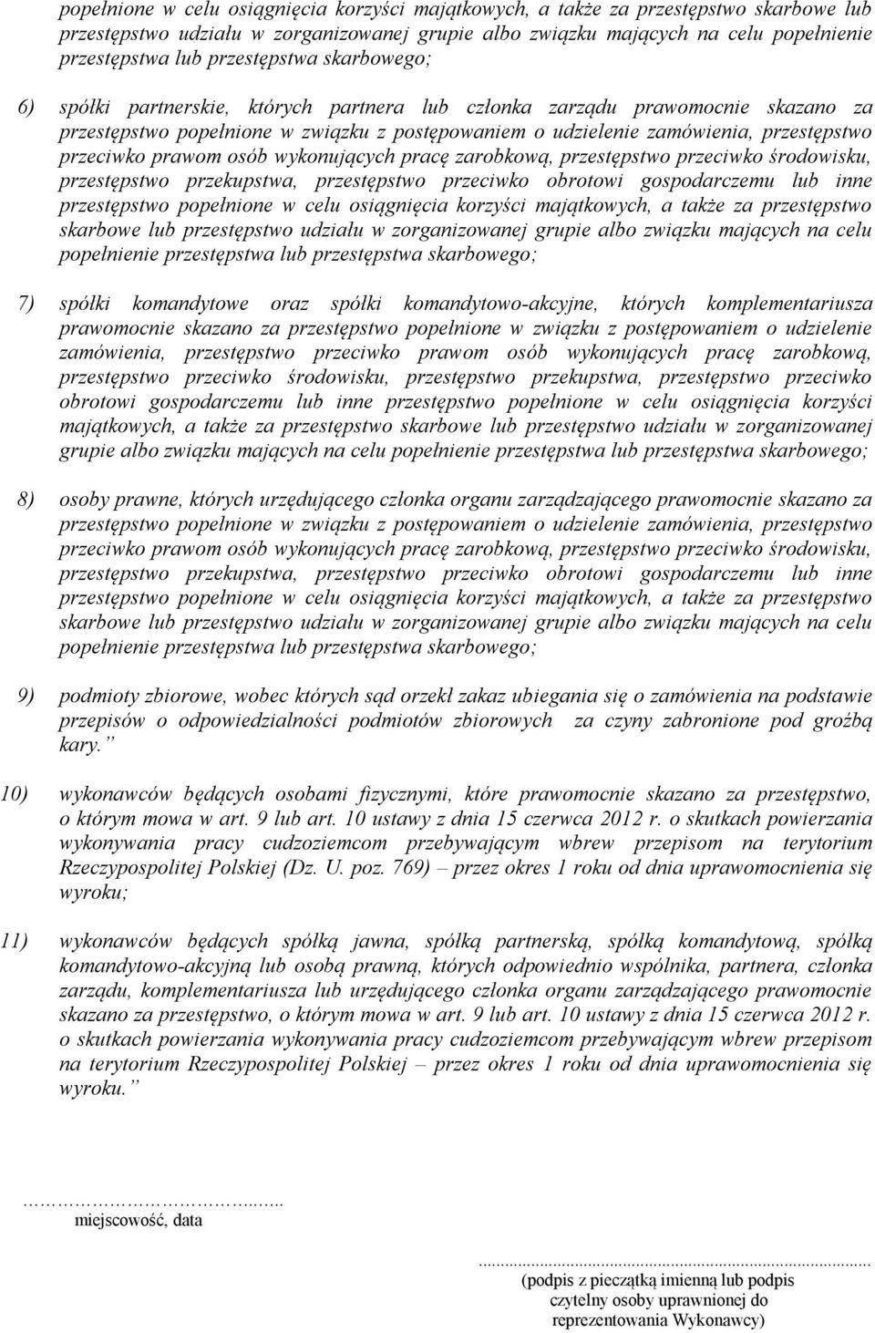 przeciwko prawom osób wykonujących pracę zarobkową, przestępstwo przeciwko środowisku, przestępstwo przekupstwa, przestępstwo przeciwko obrotowi gospodarczemu lub inne przestępstwo  przestępstwa