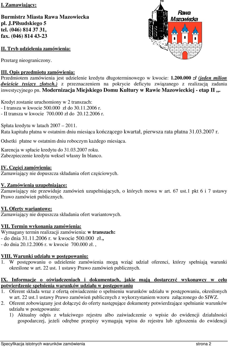 ) z przeznaczeniem na pokrycie deficytu związanego z realizacją zadania inwestycyjnego pn. Modernizacja Miejskiego Domu Kultury w Rawie Mazowieckiej - etap II.