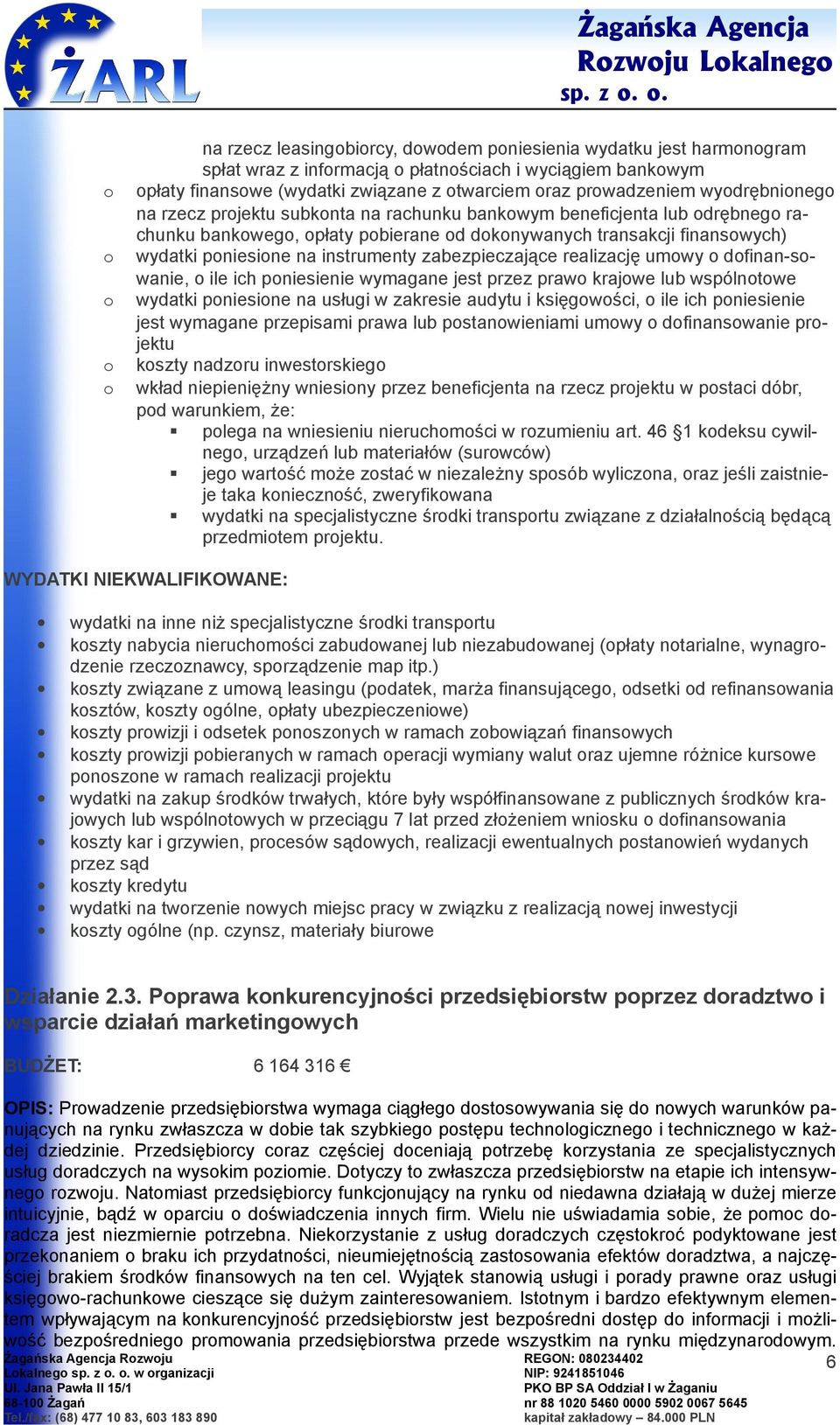 rzecz prjektu subknta na rachunku bankwym beneficjenta lub drębneg rachunku bankweg, płaty pbierane d dknywanych transakcji finanswych) wydatki pniesine na instrumenty zabezpieczające realizację umwy