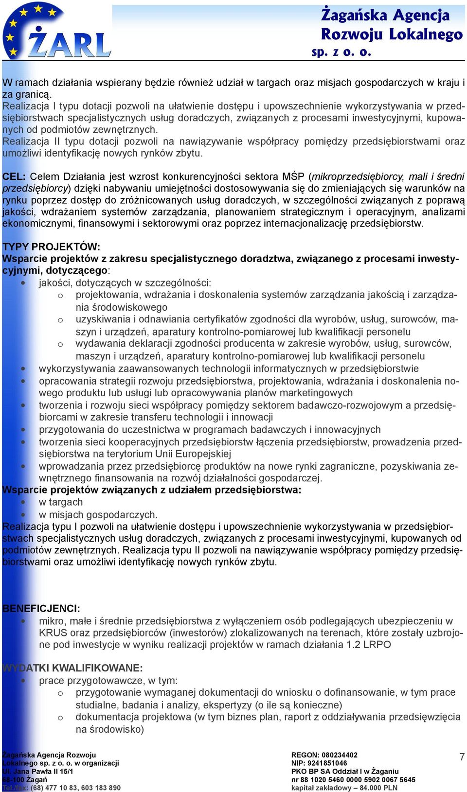 zewnętrznych. Realizacja II typu dtacji pzwli na nawiązywanie współpracy pmiędzy przedsiębirstwami raz umżliwi identyfikację nwych rynków zbytu.