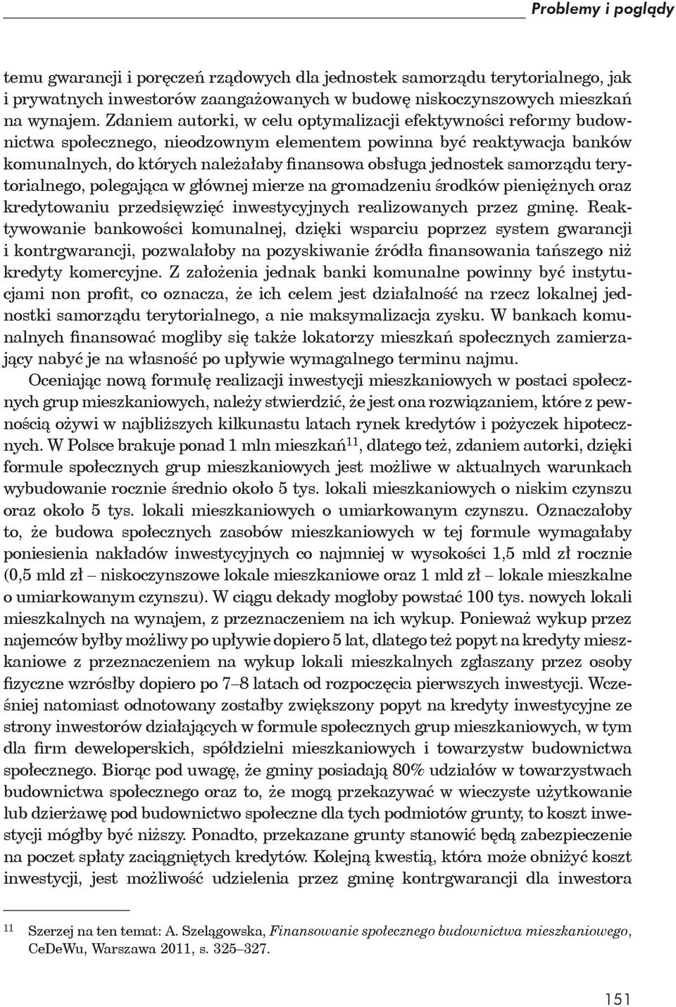 samorz du terytorialnego, polegaj ca w g ównej mierze na gromadzeniu rodków pieni nych oraz kredytowaniu przedsi wzi inwestycyjnych realizowanych przez gmin.