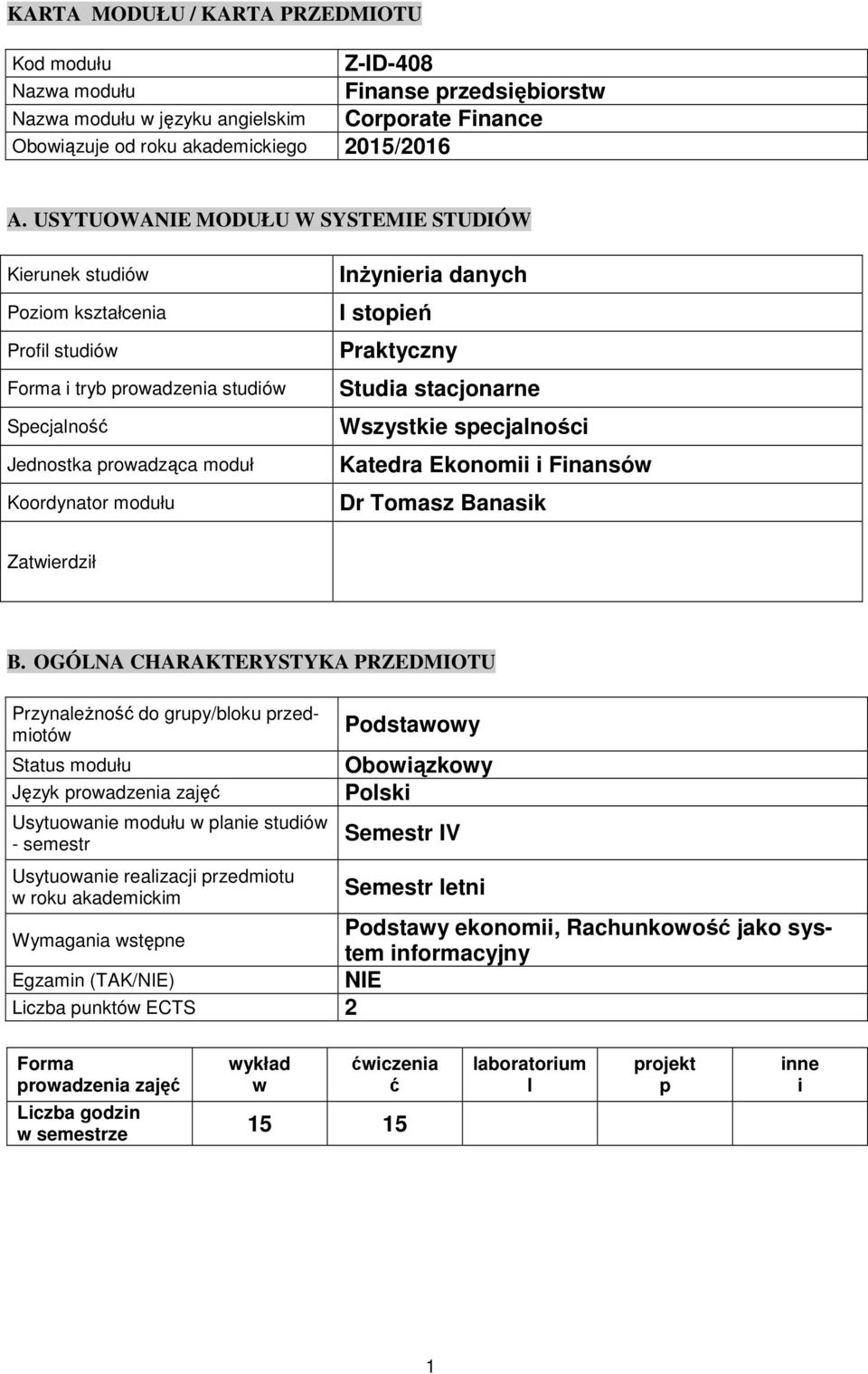 stopień Praktyczny Studia stacjonarne Wszystkie specjalności Katedra Ekonomii i Finansó Dr Tomasz Banasik Zatierdził B.