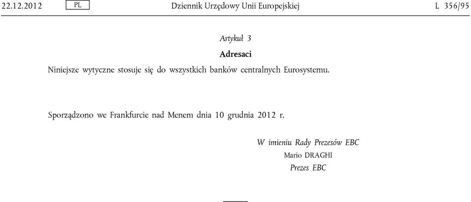 Adresaci Niniejsze wytyczne stosuje się do wszystkich banków