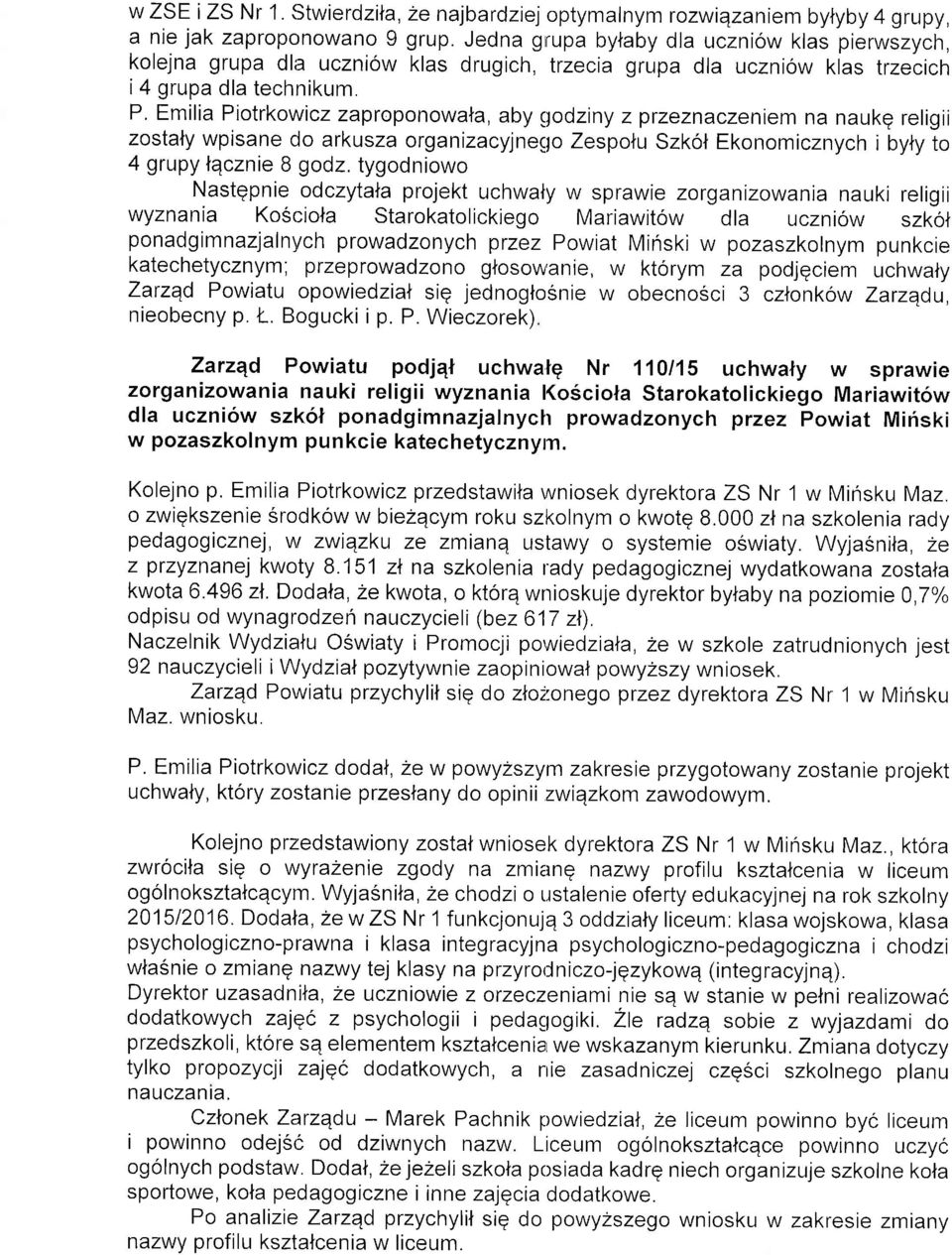 Emilia Piotrkowiczzaproponowala, aby godziny zpzeznaczeniem na naukg religii zostaly wpisane do arkusza organizacyjnegyo Zespolu Szkol Ekonomicznych i byty to 4 grupy lqcznie B godz.