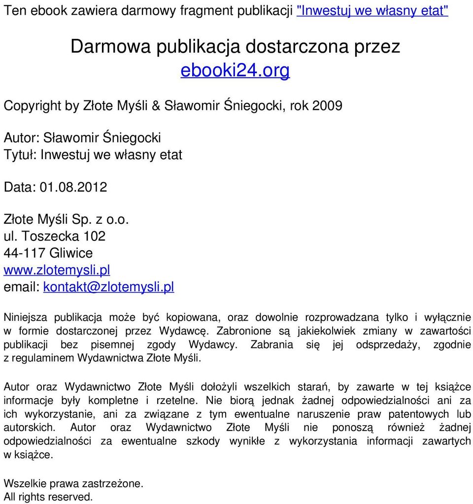 pl Niniejsza publikacja może być kopiowana, oraz dowolnie rozprowadzana tylko i wyłącznie w formie dostarczonej przez Wydawcę.